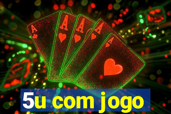 5u com jogo